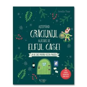 Asteptand Craciunul alaturi de elful casei - Annette Moser