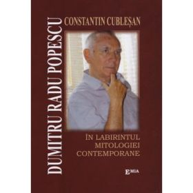 Dumitru Radu Popescu in labirintul mitologiei contemporane - Constantin Cublesan