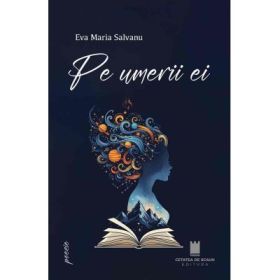Pe umerii ei - Eva Maria Salvanu