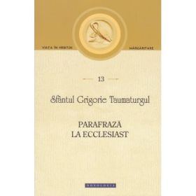 Parafraza la Ecclesiast - Sf Grigorie Taumaturgul