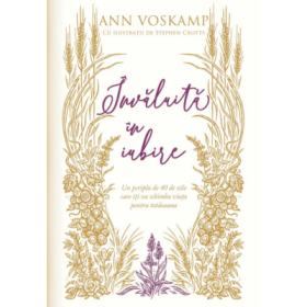 Invaluita in iubire - Ann Voskamp