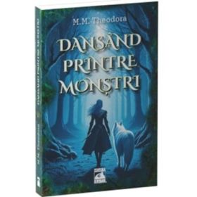 Dansand printre monstri - M. M. Theodora