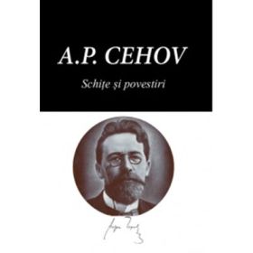Schite si povestiri - Anton Pavlovici Cehov