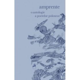 Amprente. O antologie a poetelor poloneze