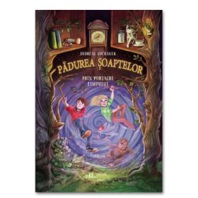 Padurea Soaptelor. Prin portalul timpului (vol. 3) - Andreas Suchanek