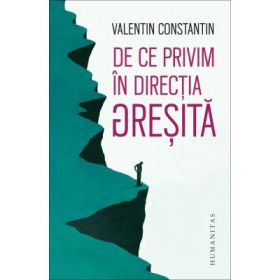 De ce privim in directia gresita - Valentin Constantin