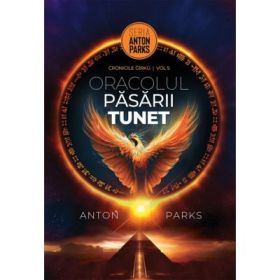 Oracolul Pasarii Tunet, volumul 5 din Cronicile Gírkù - Anton Parks