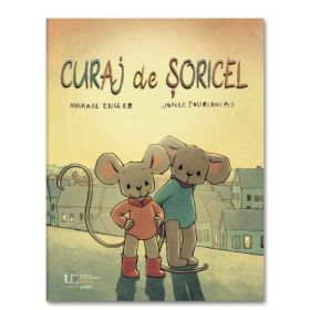 Curaj de soricel - Joëlle Tourlonias, Michael Engler