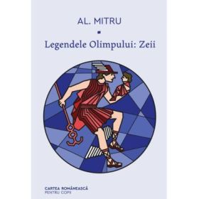 Legendele Olimpului. Zeii - Alexandru Mitru