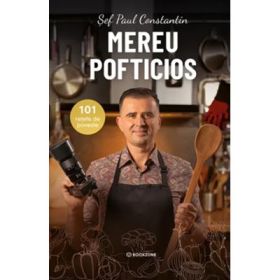Mereu Pofticios. 101 retete de poveste - Sef Paul Constantin