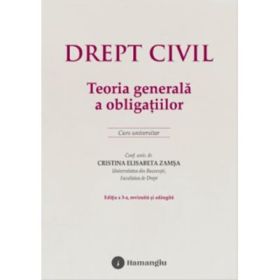 Drept civil. Teoria generala a obligatiilor. Editia a 3-a - Cristina Elisabeta Zamsa