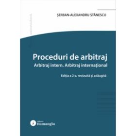 Proceduri de arbitraj. Arbitraj intern. Arbitraj international. Editia a 2-a - Serban-Alexandru Stanescu
