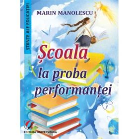 Scoala la proba performantei - Marin Manolescu