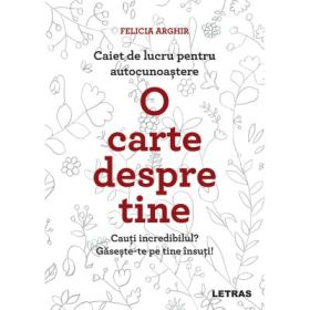 O carte despre tine - Felicia Arghir