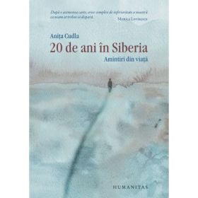 20 de ani in Siberia. Amintiri din viata - Anita Cudla