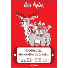 Dosarul clopoteilor de Craciun. Al doilea caz al Detectivilor Aerieni. Editie cartonata -
