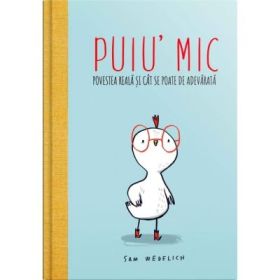 Puiu' mic. Povestea reala si cat se poate de adevarata - Sam Wedelich