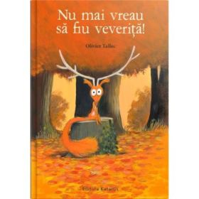 Nu mai vreau sa fiu veverita - Olivier Tallec