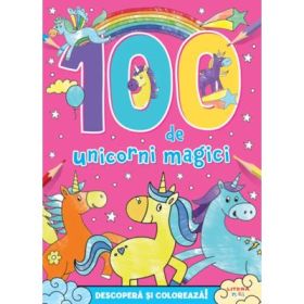 100 de unicorni magici. Descopera si coloreaza! - Hannah Wood