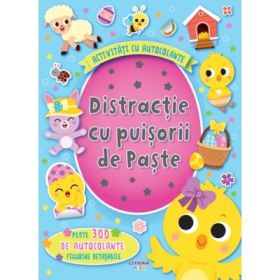 Activitati cu autocolante. Distractie cu puisorii de Paste - Pamela Barbieri