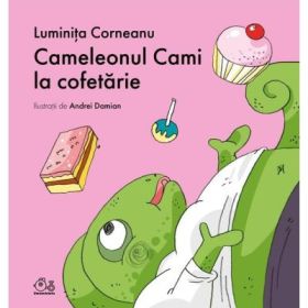 Cameleonul Cami la cofetarie - Luminita Corneanu