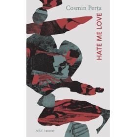 Hate me love - Cosmin Perta