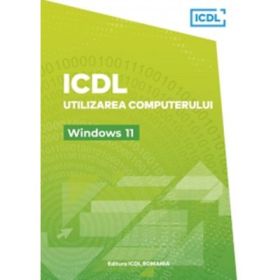 ICDL Utilizarea computerului - Windows 11 - Raluca Constantinescu, Ionut Danaila