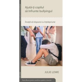 Ajuta-ti copilul sa infrunte bullying - Julie Lowe