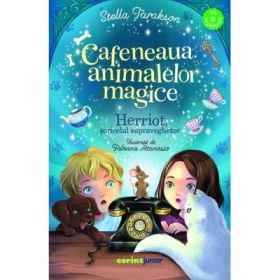 Cafeneaua animalelor magice. Herriot, soricelul supraveghetor - Stella Tarakson