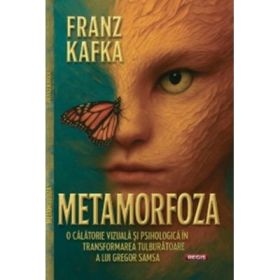 Metamorfoza. O calatorie vizuala si psihologica in transformarea tulburatoare a lui Gregor Samsa - Franz Kafka