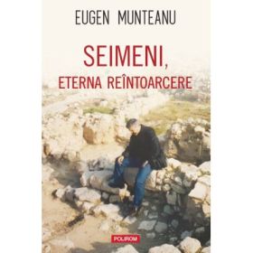 Seimeni, eterna reintoarcere - Eugen Munteanu