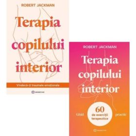 Pachet 2 carti Terapia copilului interior: Vindeca-ti traumele emotionale si Ghid practic - Robert Jackman