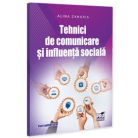 Tehnici de comunicare si influenta sociala - Alina Zaharia
