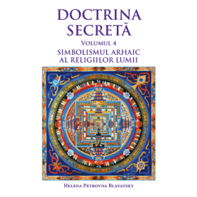 Doctrina secreta volumul 4 - Helena Petrovna Blavatsky