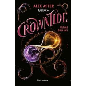 Crowntide. Razboiul dintre lumi - Alex Aster