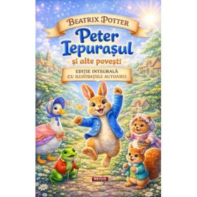 Peter Iepurasul si alte povesti – Beatrix Potter