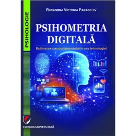 Psihometria digitala. Estimarea comportamentului in era tehnologiei - Ruxandra Victoria Paraschiv