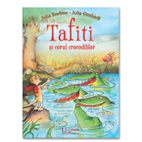 Tafiti si corul crocodililor - Julia Boehme, Julia Ginsbach