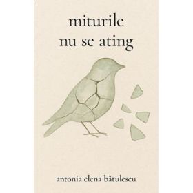 Miturile nu se ating - Antonia Elena Batulescu