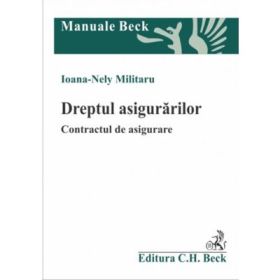 Dreptul asigurarilor. Contractul de asigurare - Ioana Nely Militaru