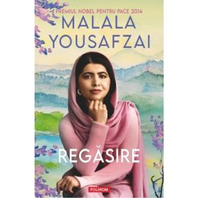 Regasire. O biografie - Malala Yousafzai