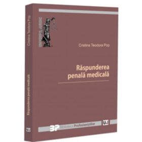 Raspunderea penala medicala - Cristina Teodora Pop