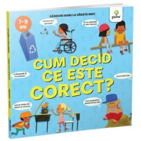 Cum decid ce este corect? Ganduri mari la varste mici - Nancy Dickmann