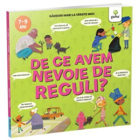 De ce avem nevoie de reguli? Ganduri mari la varste mici - Nancy Dickmann