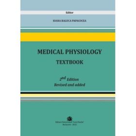Medical Physiology Textbook. 2nd edition revised and added - Ioana Raluca Papacocea