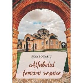 Alfabetul fericirii vesnice - Sava Bogasiu