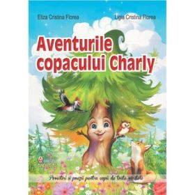 Aventurile copacului Charly si alte povestiri incantatoare - Eliza Cristina Florea