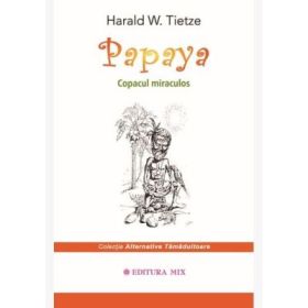 Papaya. Copacul miraculos - Harald W. Tietze