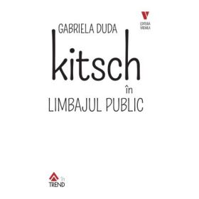 Kitsch in limbajul public - Gabriela Duda