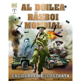 Al Doilea Razboi Mondial. Enciclopedie ilustrata